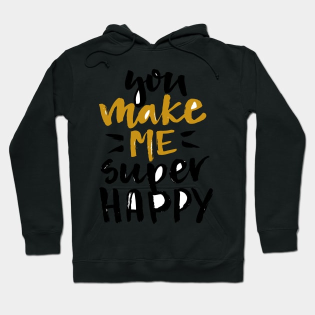 You Make Me Happy Hoodie by endi318